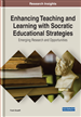 Enhancing Teaching and Learning With Socratic Educational Strategies: Emerging Research and Opportunities